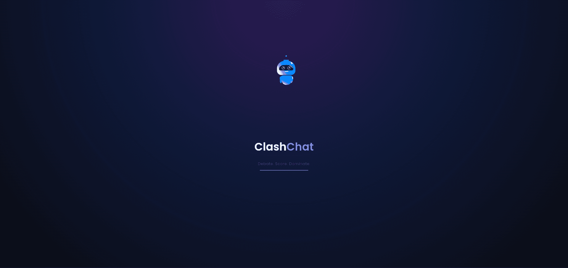 ClashChat's launch screen — the robot mascot above the wordmark and the tagline "Debate. Score. Dominate."
